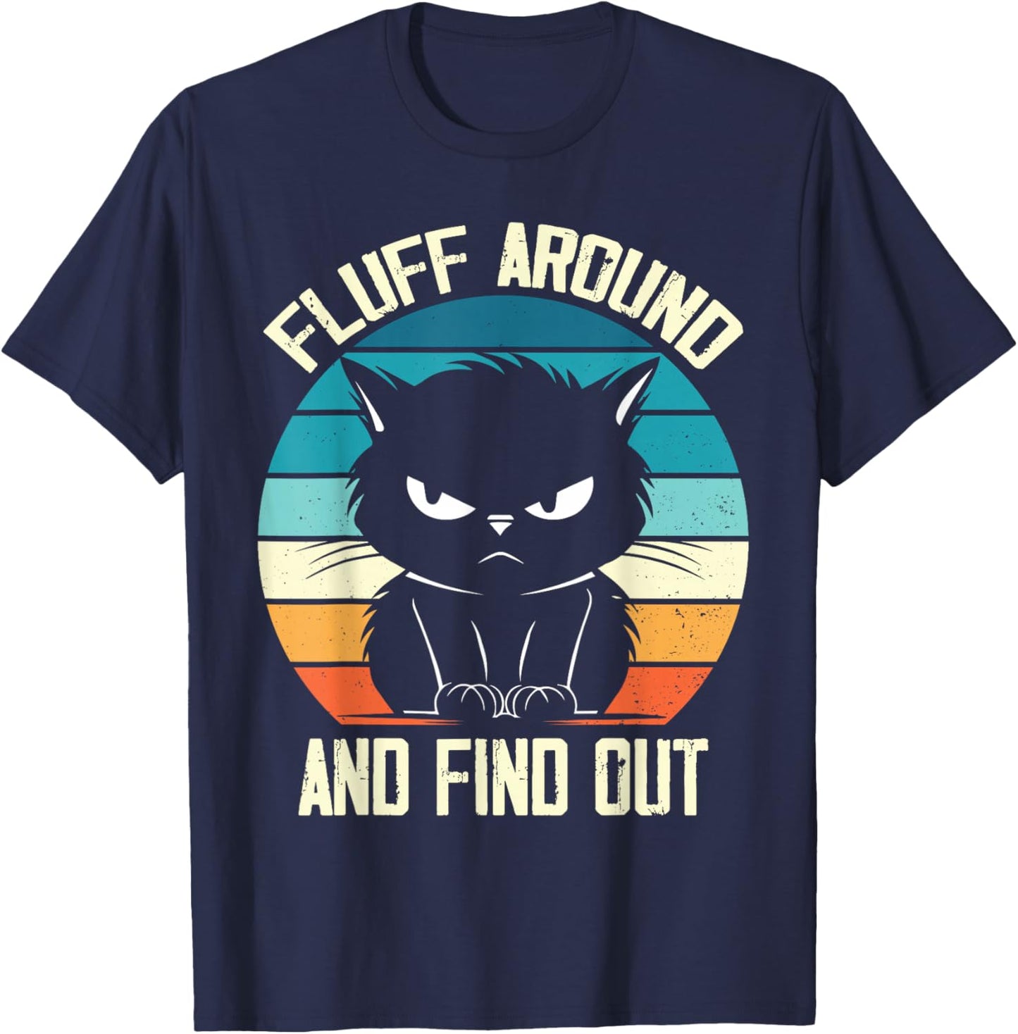 Fluff Around & Find Out, Funny Cat Retro Novelty Women T-Shirt - T-Shirt | Navy