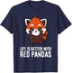 Life Is Better With Red Pandas Funny Red Panda Lover T-Shirt - T-Shirt | Navy