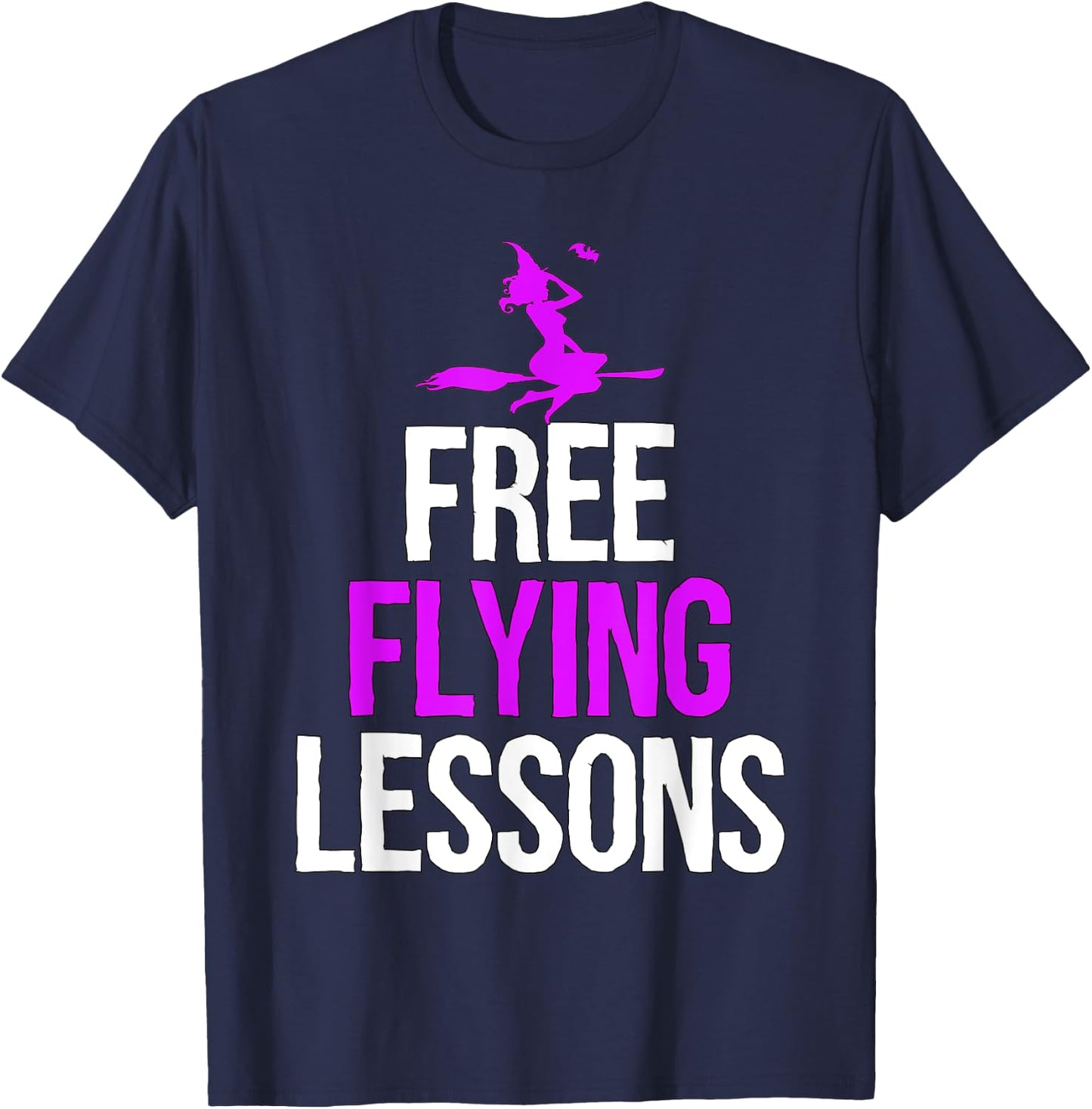 Free Flying Lessons Funny Halloween Women / Girls Gift T-Shirt - T-Shirt | Navy