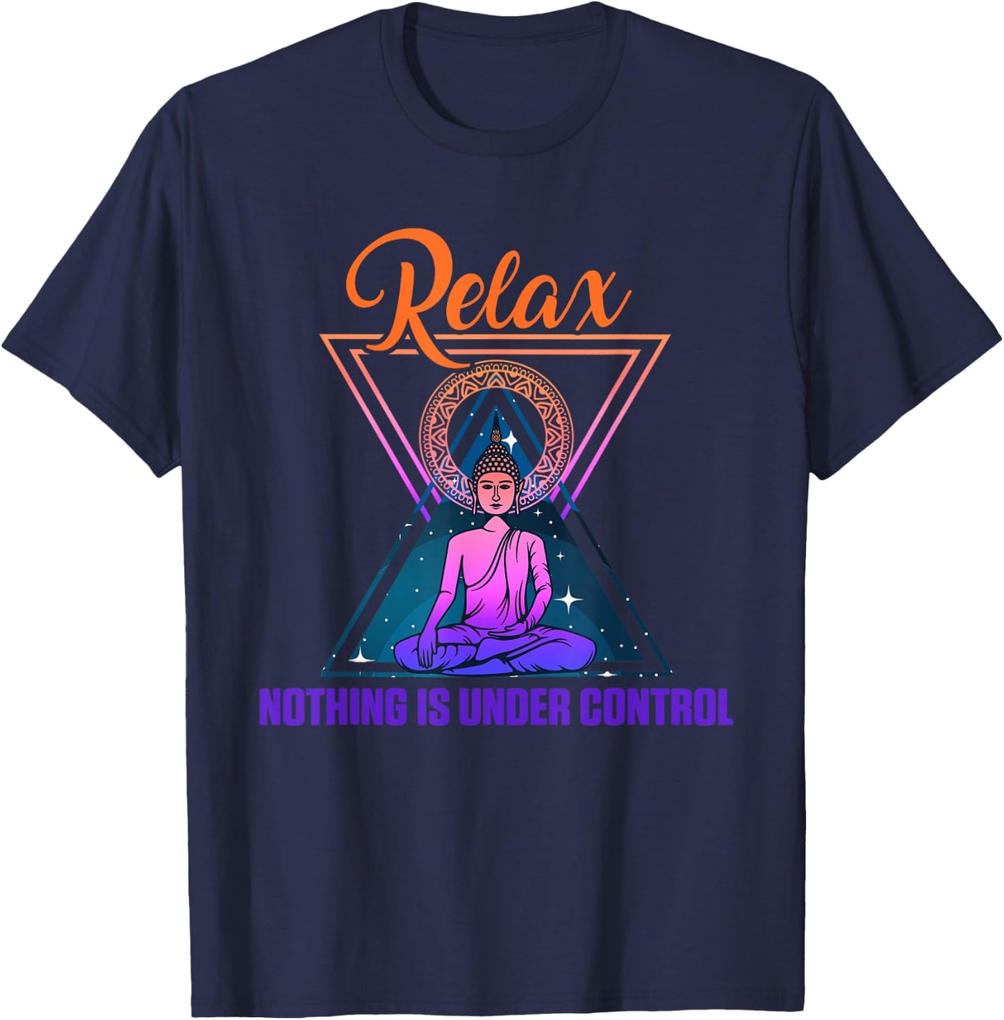 Relax Nothing Under Control Yoga Zen Buddha Gift T-Shirt - T-Shirt | Navy