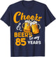 Cheers & Beers to My 85 Year Old Birthday Funny 85th B-Day T-Shirt - T-Shirt | Navy