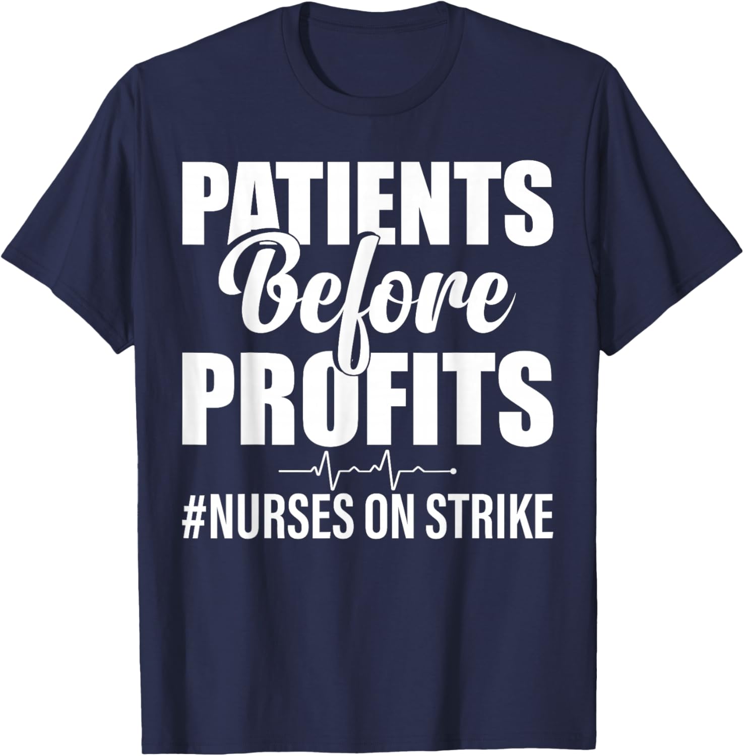 Patients Before Profits Nurses On Strike T-Shirt - T-Shirt | Navy