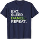 Eat Sleep Dance Repeat Dancer Great Dancing Cheer T-Shirt - T-Shirt | Navy