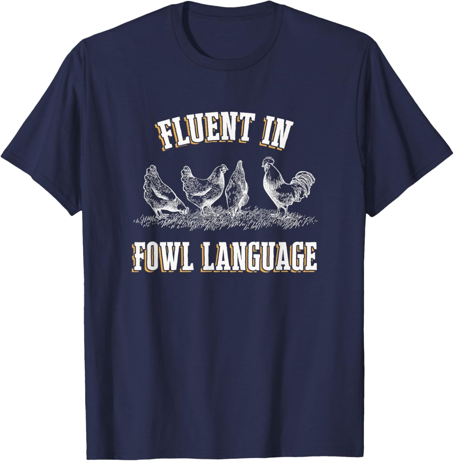 I Love My Chickens Fluent in Fowl Language Black Chicken-Themed T-Shirt - T-Shirt | Navy