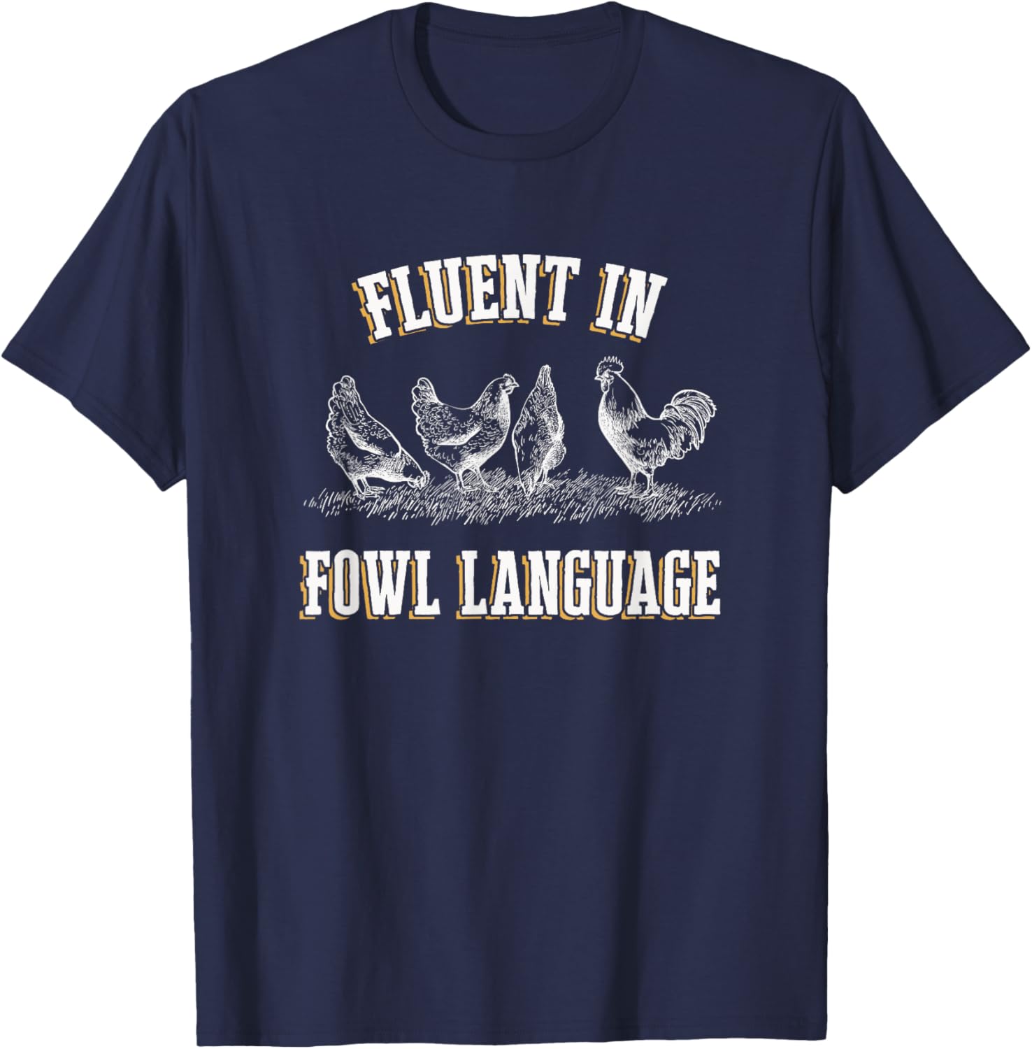 I Love My Chickens Fluent in Fowl Language Black Chicken-Themed T-Shirt - T-Shirt | Navy