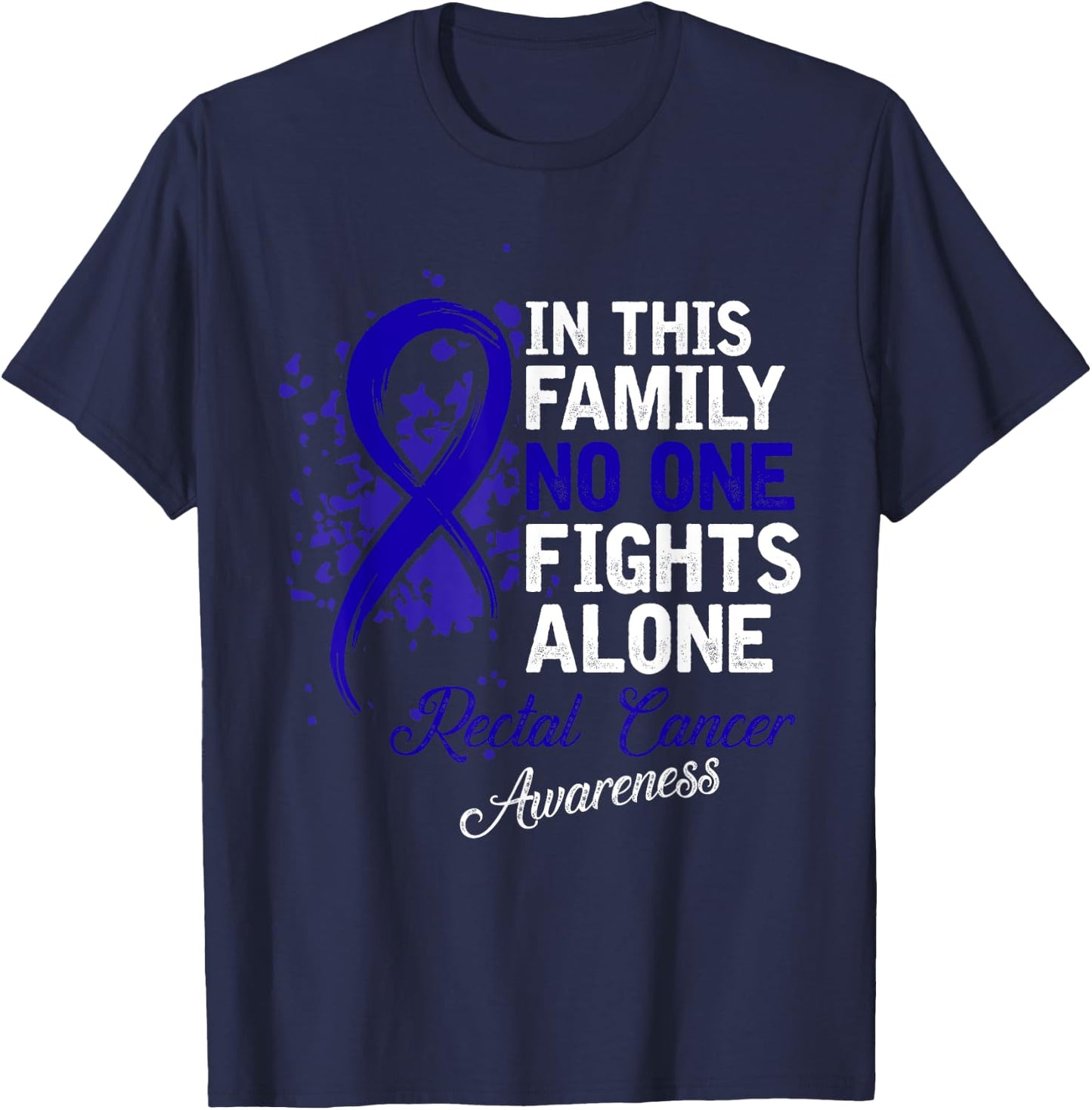 In This Family No One Fights Alone Shirt Rectal Cancer Gift T-Shirt - T-Shirt | Navy