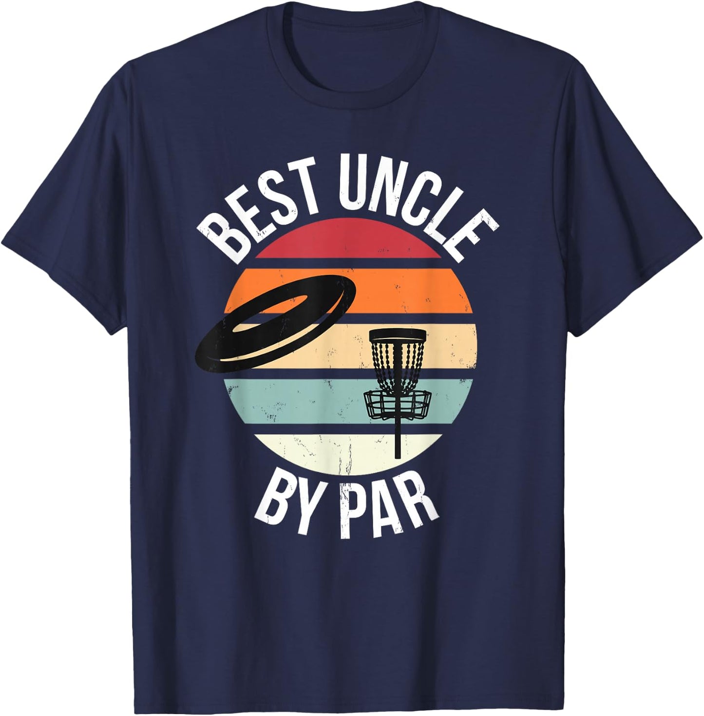 Funny Disc Golf Best Uncle By Par Frisbee Dad Toss Golfing T-Shirt - T-Shirt | Navy