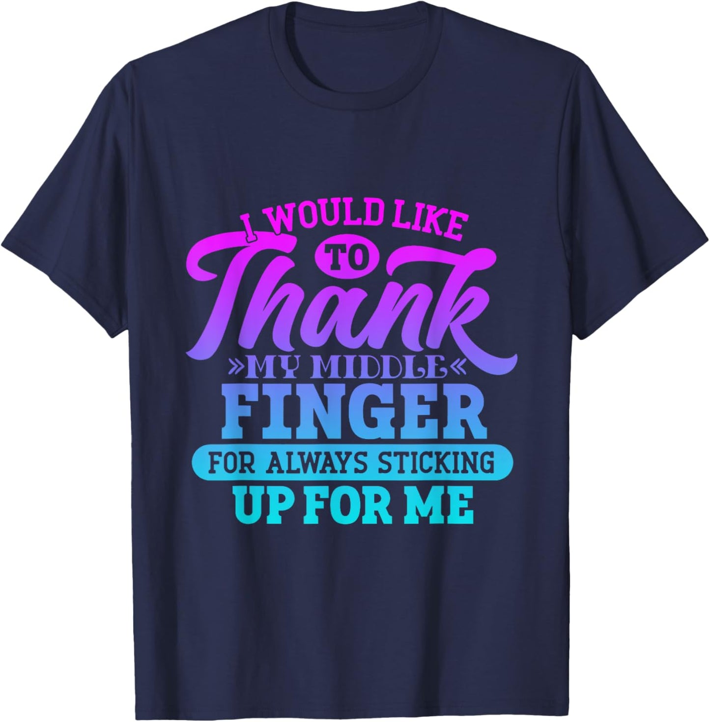 I'd Like To Thank My Middle Finger Funny Sarcasm mother day T-Shirt - T-Shirt | Navy