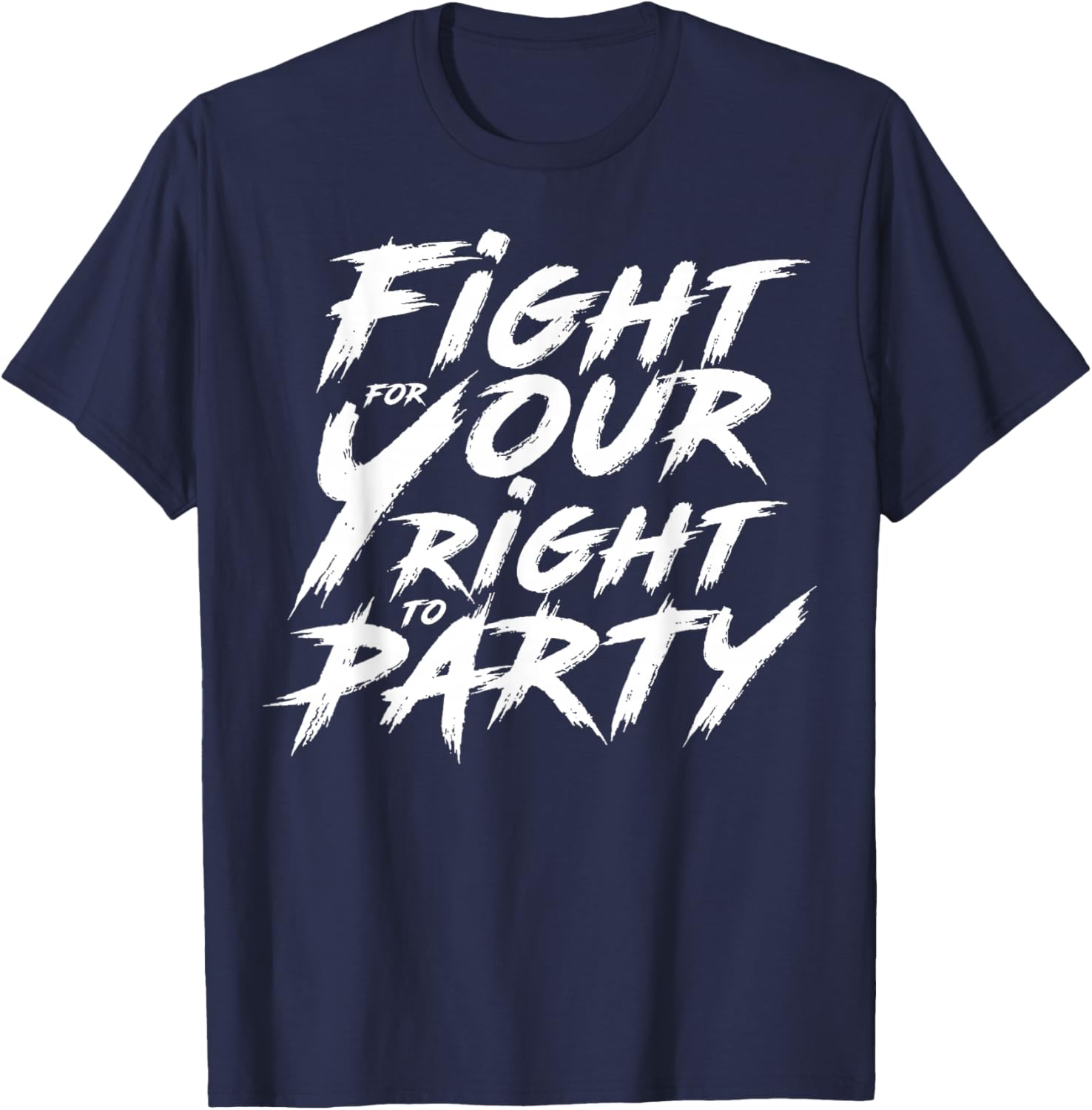 You Gotta Fight For Your Right To Party T-Shirt - T-Shirt | Navy
