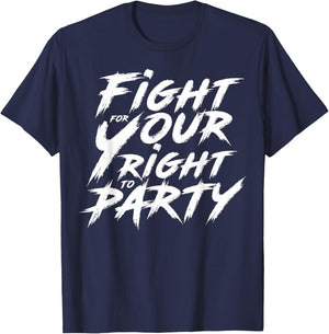 You Gotta Fight For Your Right To Party T-Shirt - T-Shirt | Navy