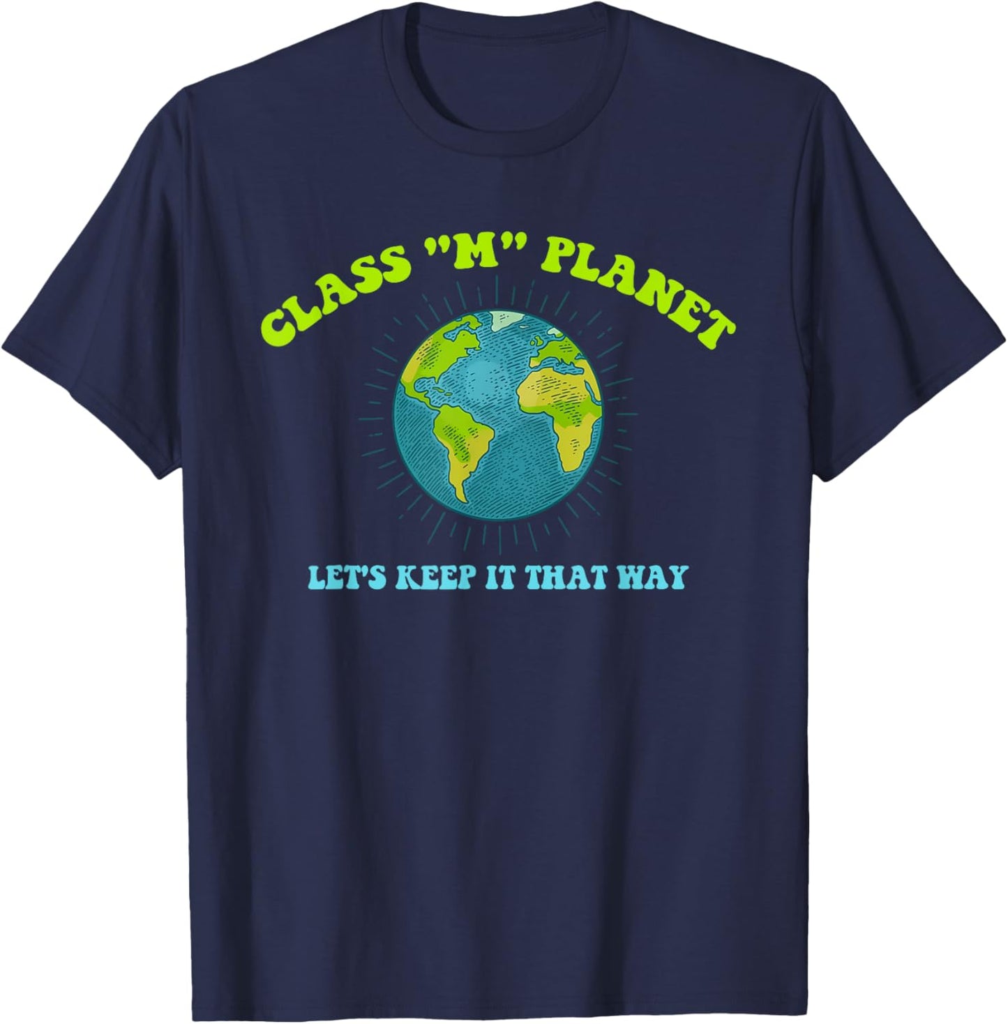 Class "M" Planet Let's Keep It That Way Funny T-Shirt - T-Shirt | Navy