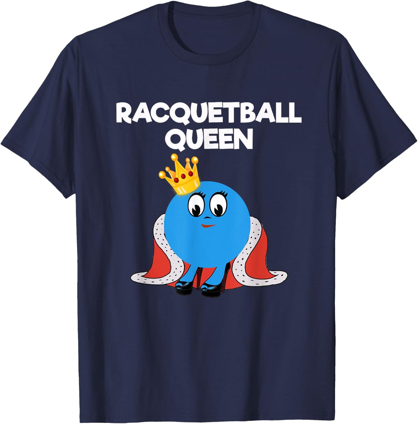 Racquetball - Funny Racquetball Queen Player T-Shirt - T-Shirt | Navy