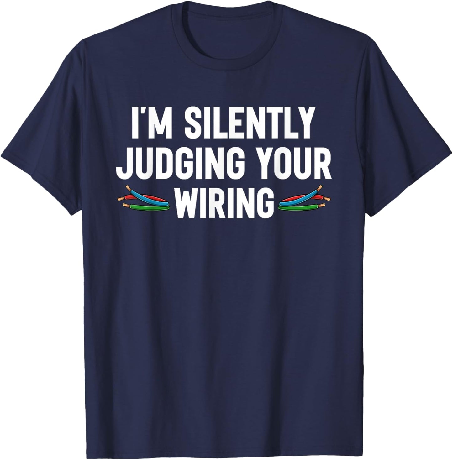 Funny Electrician Bad Wiring Humor Electrical Engineer T-Shirt - T-Shirt | Navy