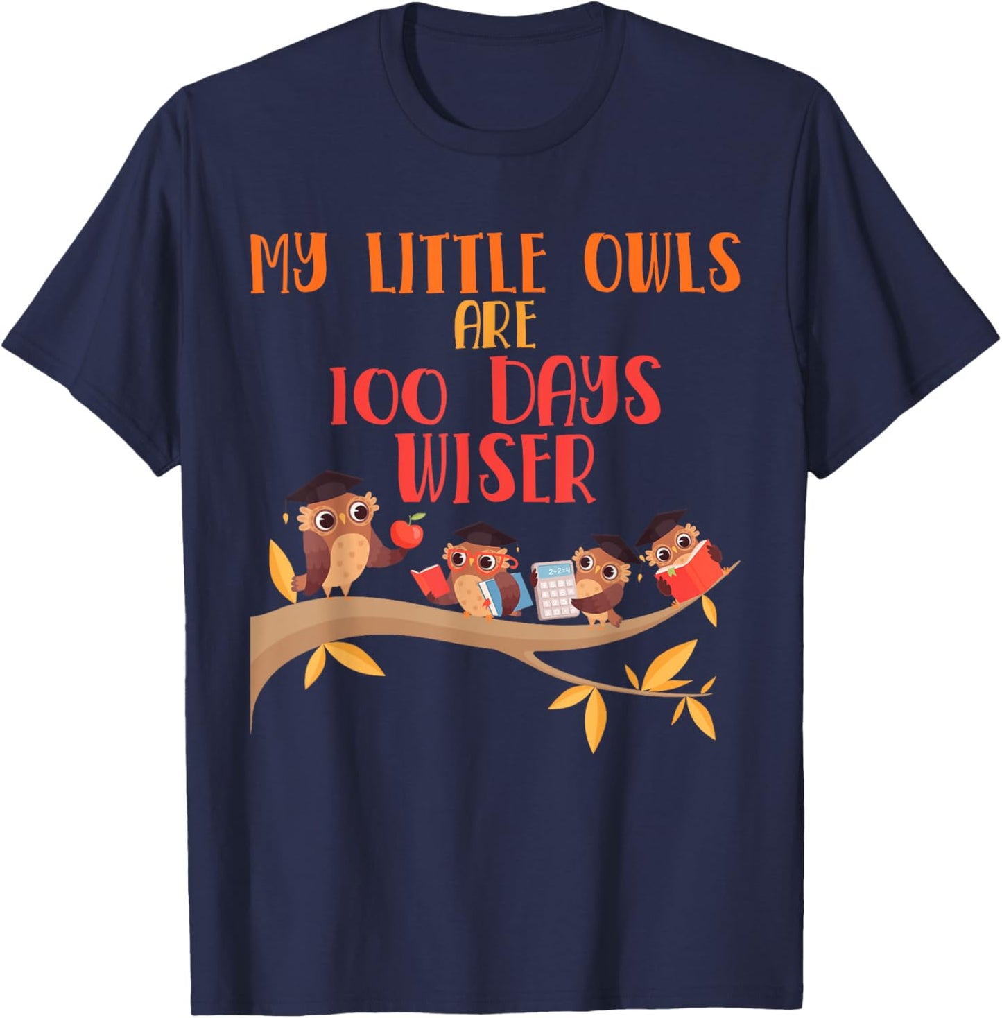 My Little Owls are 100 Days Wiser 100th Day Of School T-Shirt - T-Shirt | Navy