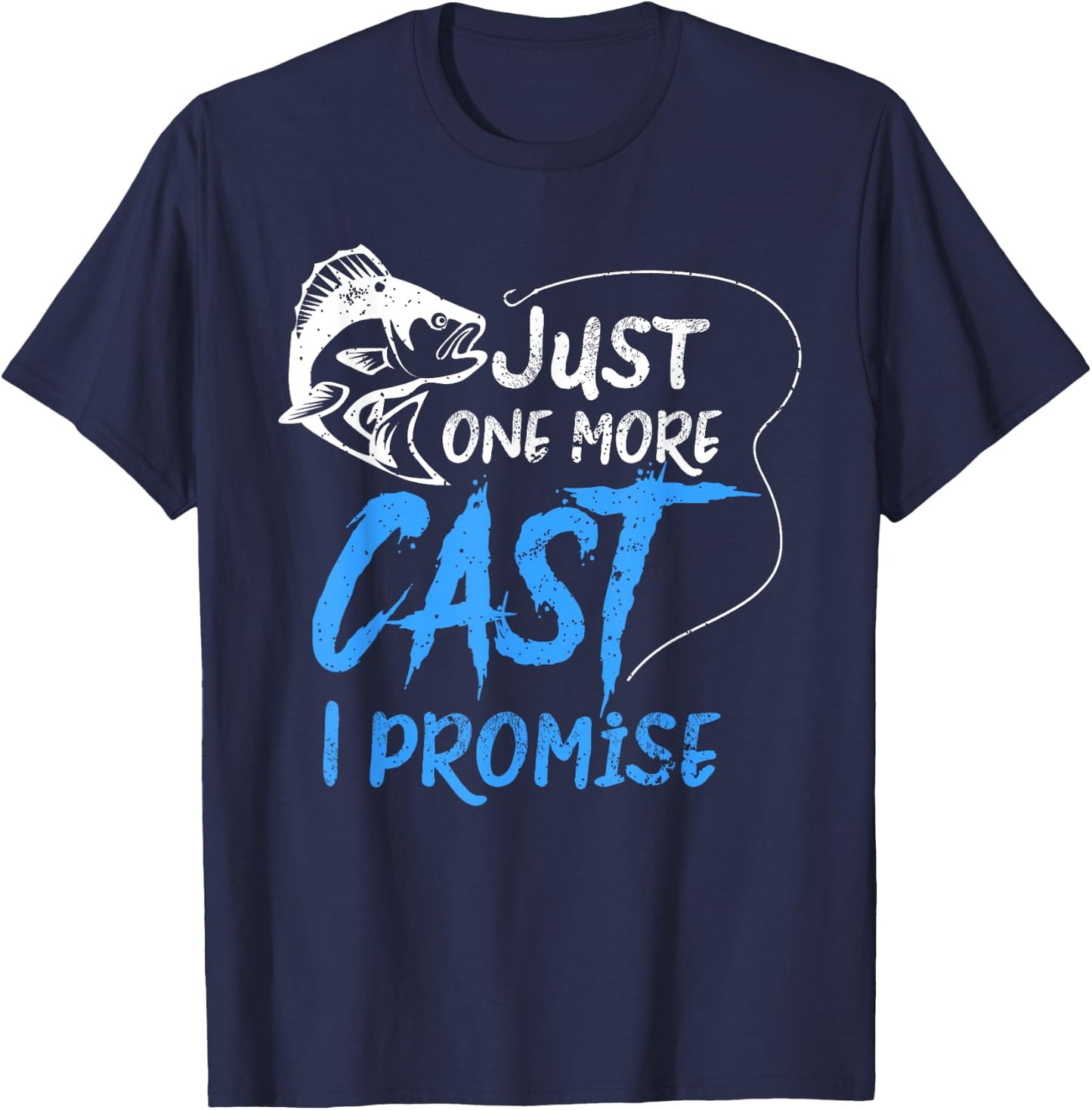 Just One More Cast I Promise Fishing Angler Gift T-Shirt - T-Shirt | Navy