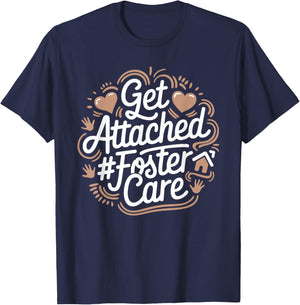 Get Attached Foster Care, Foster Parents Foster Adopt T-Shirt - T-Shirt | Navy