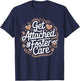 Get Attached Foster Care, Foster Parents Foster Adopt T-Shirt - T-Shirt | Navy