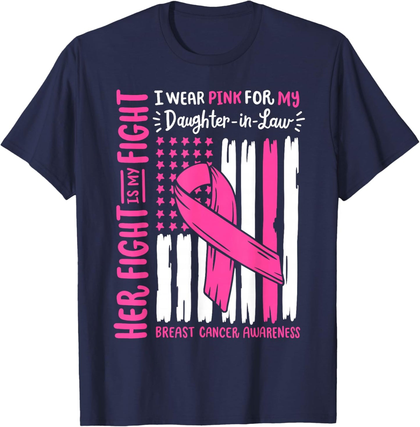 Breast Cancer Wear Pink Daughter in Law Her Fight My Fight T-Shirt - T-Shirt | Navy
