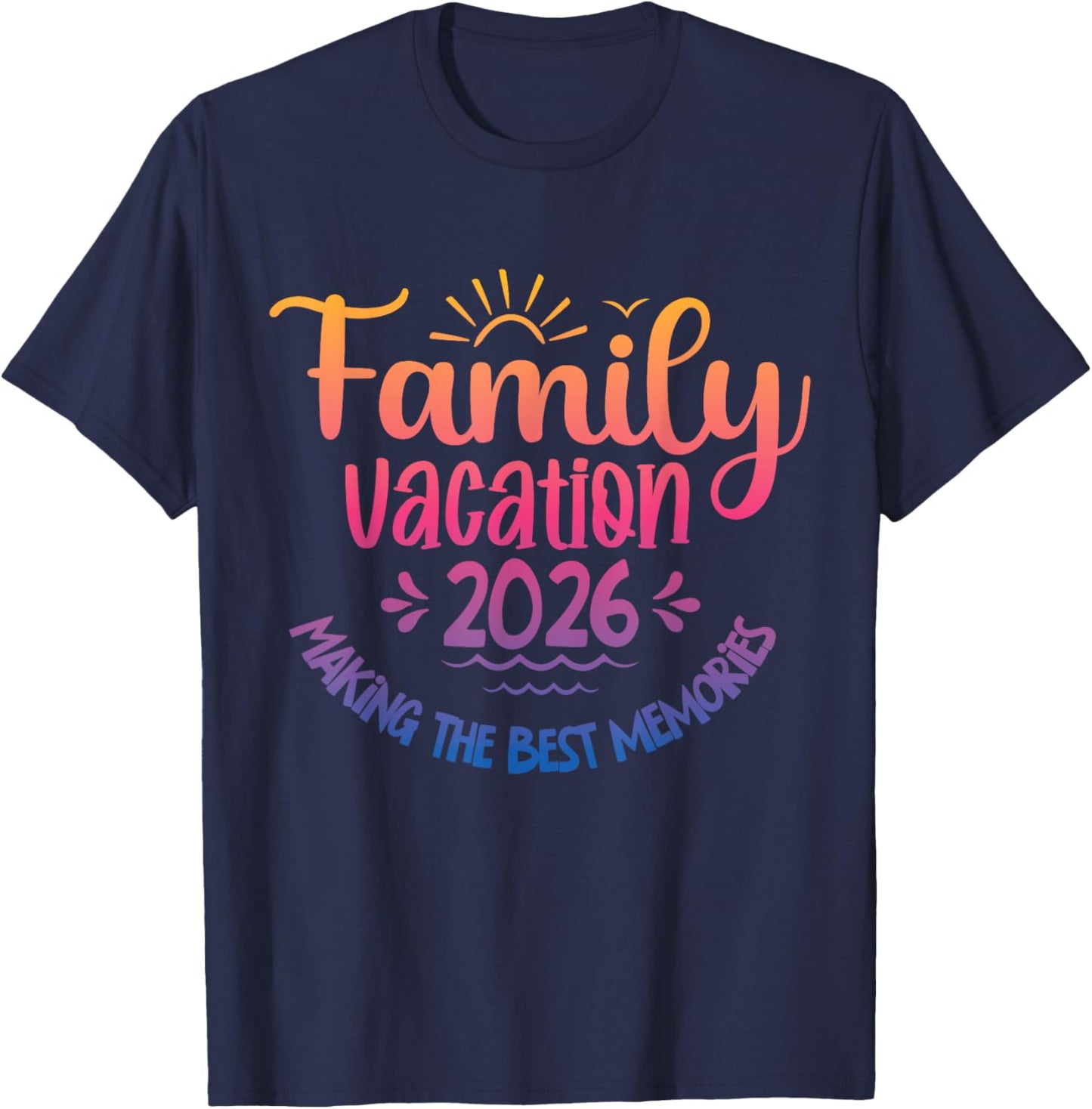 Voyage en famille pour faire les meilleurs souvenirs de vacances en famille 2026 T-Shirt - T-Shirt | Navy
