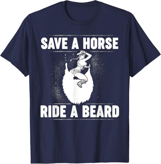 Save A Horse Ride A Beard T-Shirt - T-Shirt | Navy