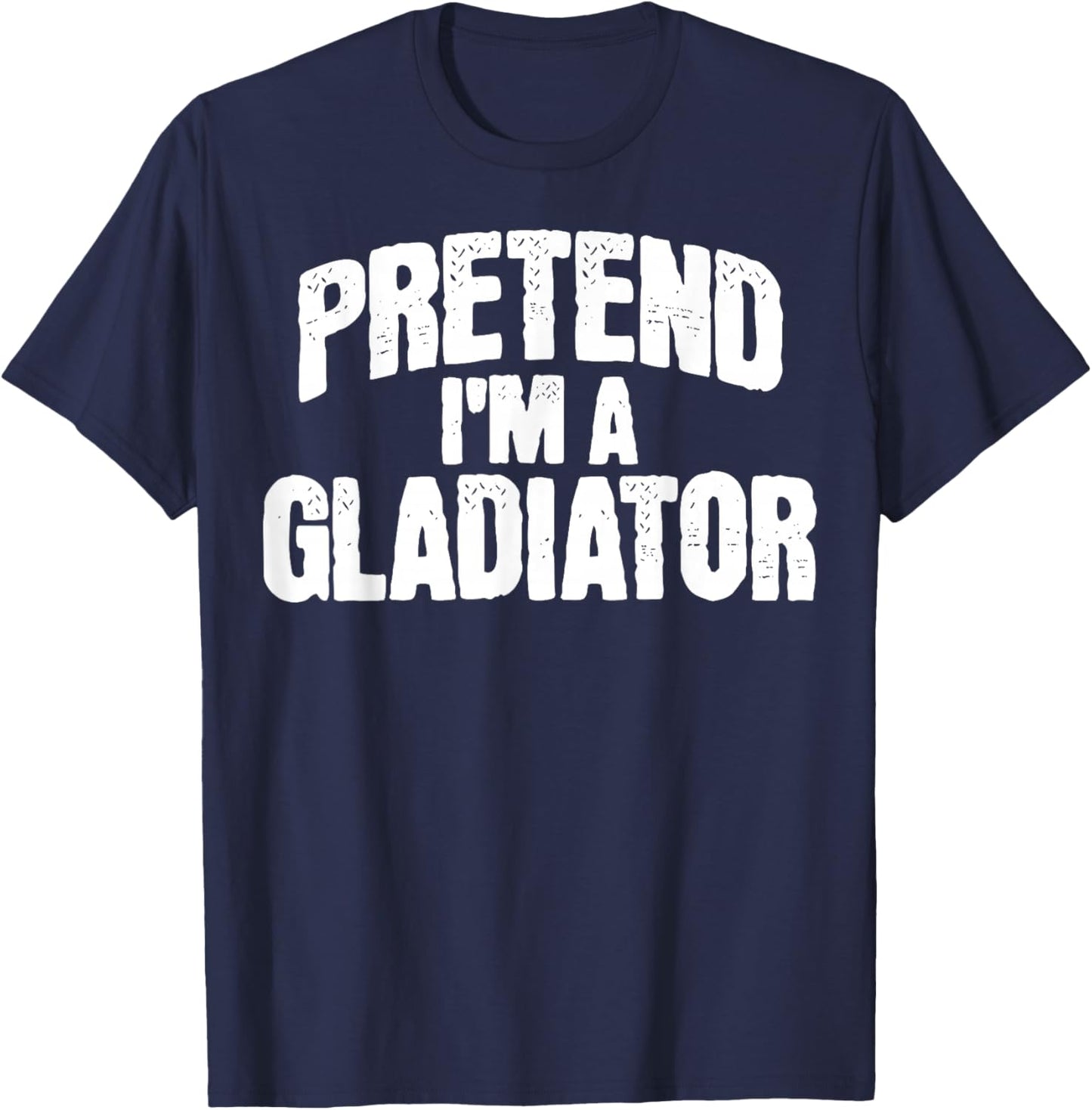 Pretend I'm a Gladiator Funny Halloween Costume T-Shirt - T-Shirt | Navy
