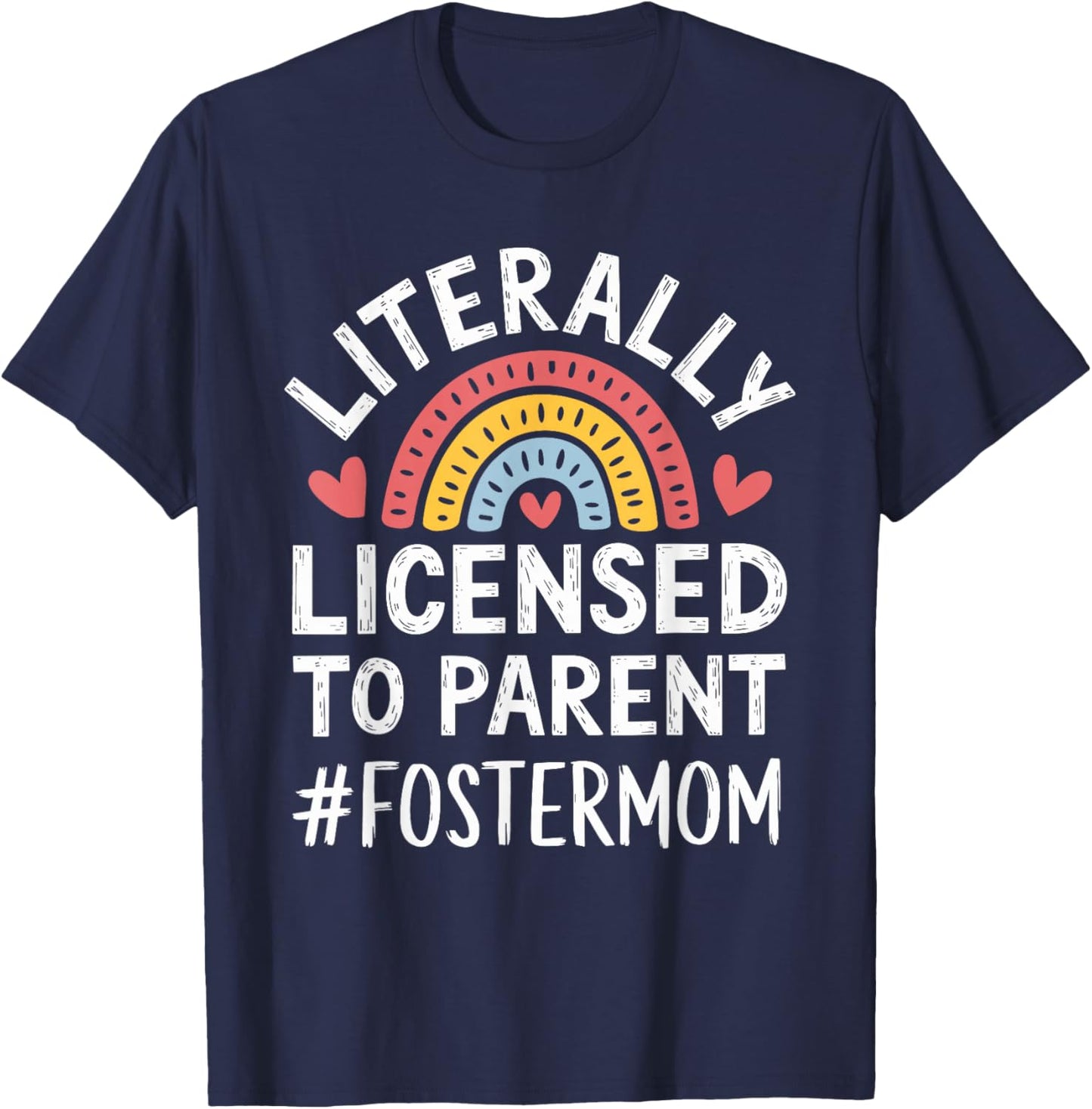 Licensed To Parent Literally, Foster Mom Adopt Foster Care T-Shirt - T-Shirt | Navy