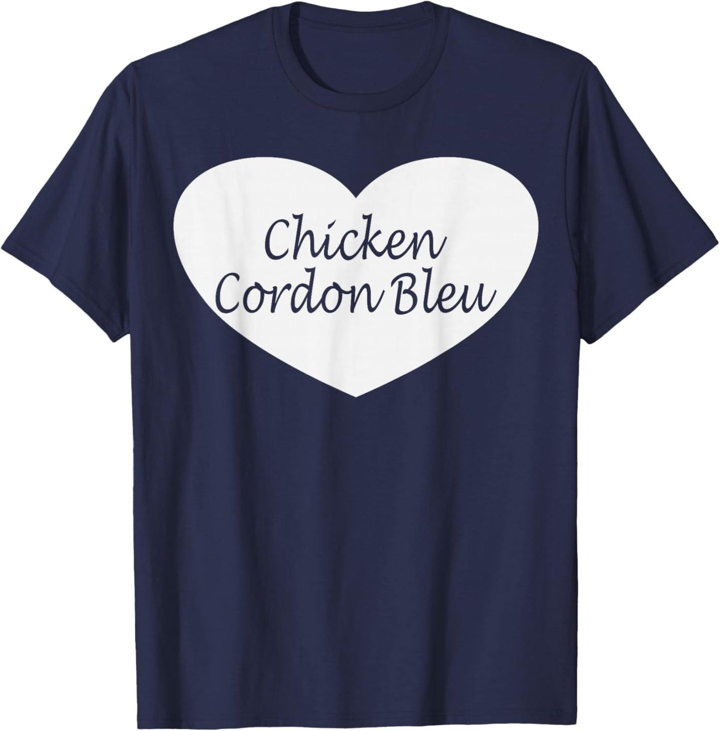 Chicken Cordon Bleu Apparel | Funny Chicken Lovers Design T-Shirt - T-Shirt | Navy