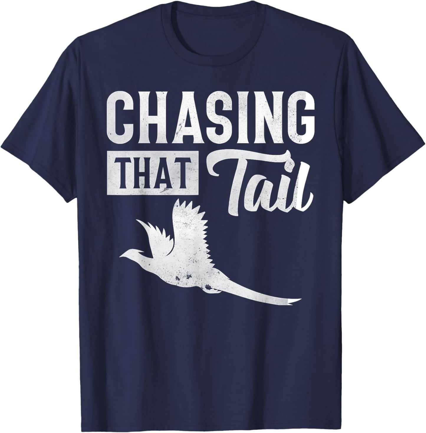 Pheasant Bird Hunter Chasing That Tail T-Shirt - T-Shirt | Navy