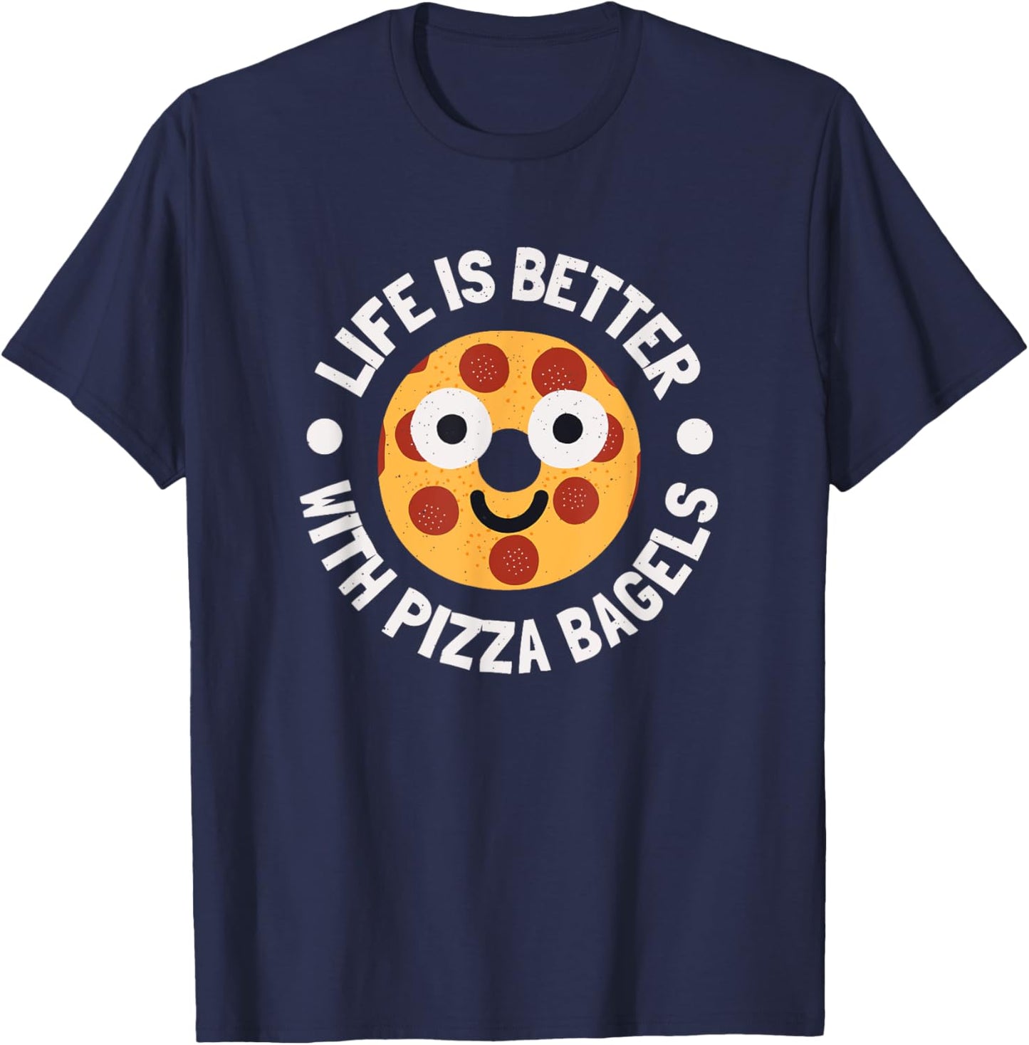 Life Is Better With Pizza Bagels - Pizza Bagels T-Shirt - T-Shirt | Navy