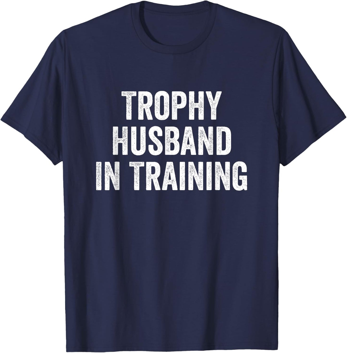 Trophy Husband in Training T-Shirt - T-Shirt | Navy