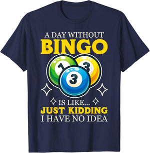 Funny Bingo Game A Day Without Bingo Design T-Shirt - T-Shirt | Navy