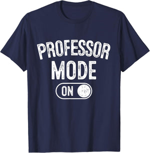 Professor Mode On Funny Academic Gift Educator Teacher T-Shirt - T-Shirt | Navy