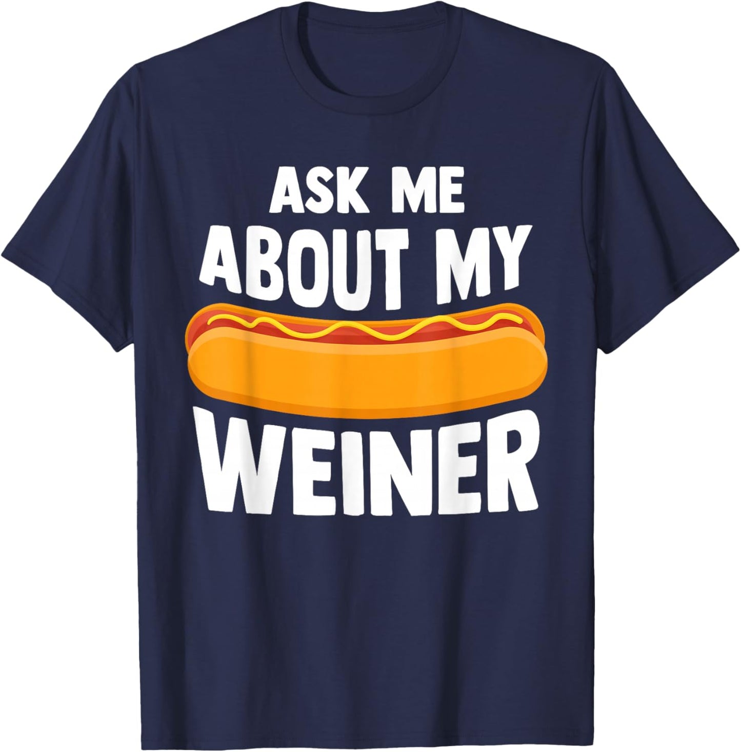 Ask Me About My Weiner Dog Hotdog Sandwich Dachshund Lover T-Shirt - T-Shirt | Navy