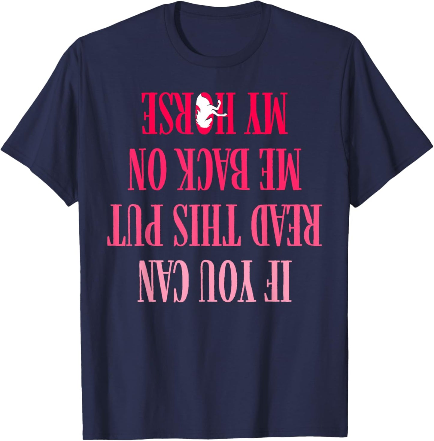 If You Can Read This Put Me Back On My Horse For Horse Rider T-Shirt - T-Shirt | Navy