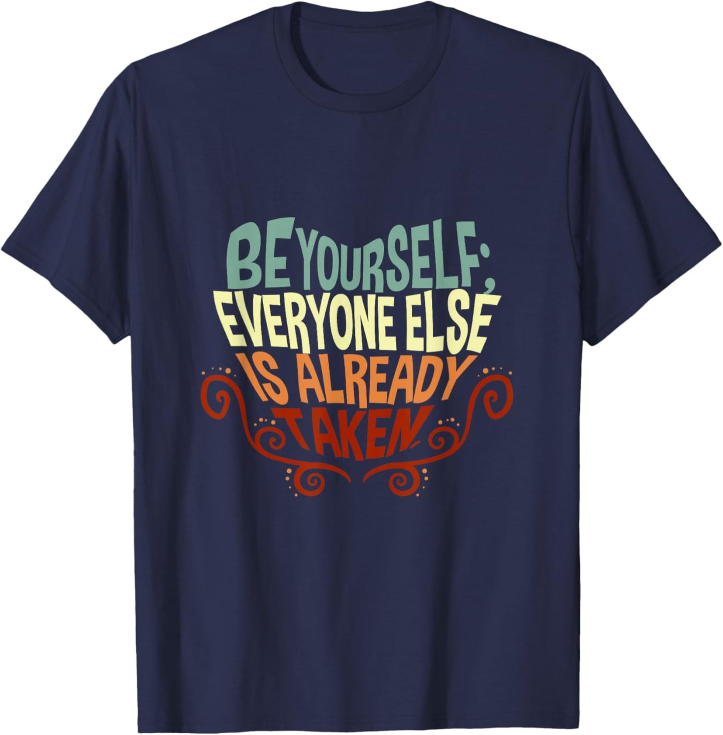 Be yourself everyone else is already taken T-Shirt - T-Shirt | Navy