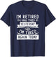 I’M Retired I Was Tired Yesterday And I’M Tired Again Today T-Shirt - T-Shirt | Navy