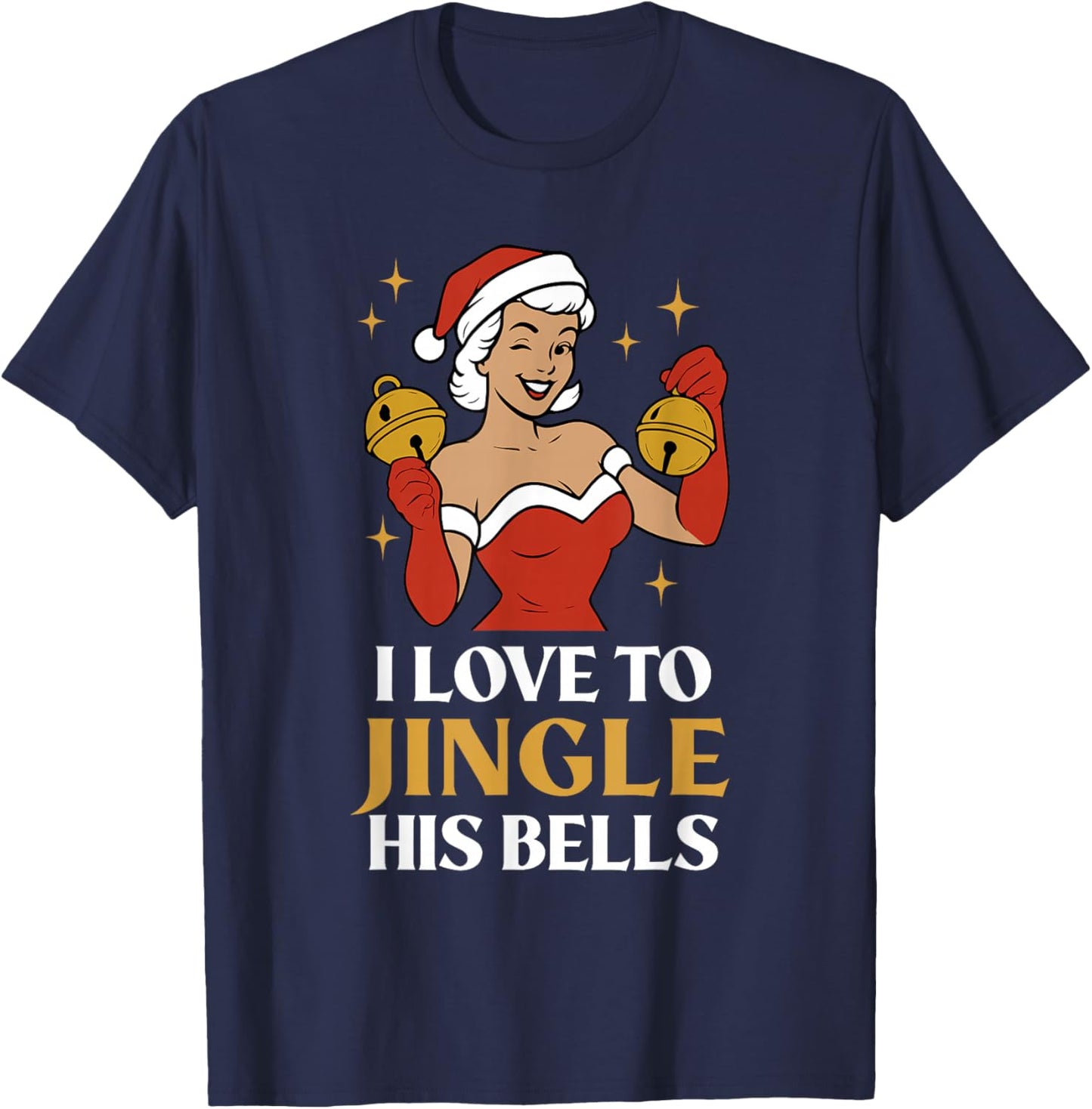 I Love to Stuff Her Stocking, I Love to Jingle His Bells T-Shirt - T-Shirt | Navy