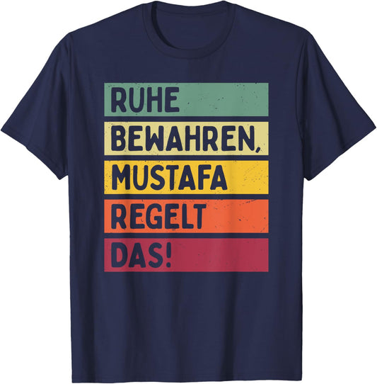 Ruhe Bewahren Mustafa Regelt Das Spruch In Retro Farben T-Shirt - T-Shirt | Navy