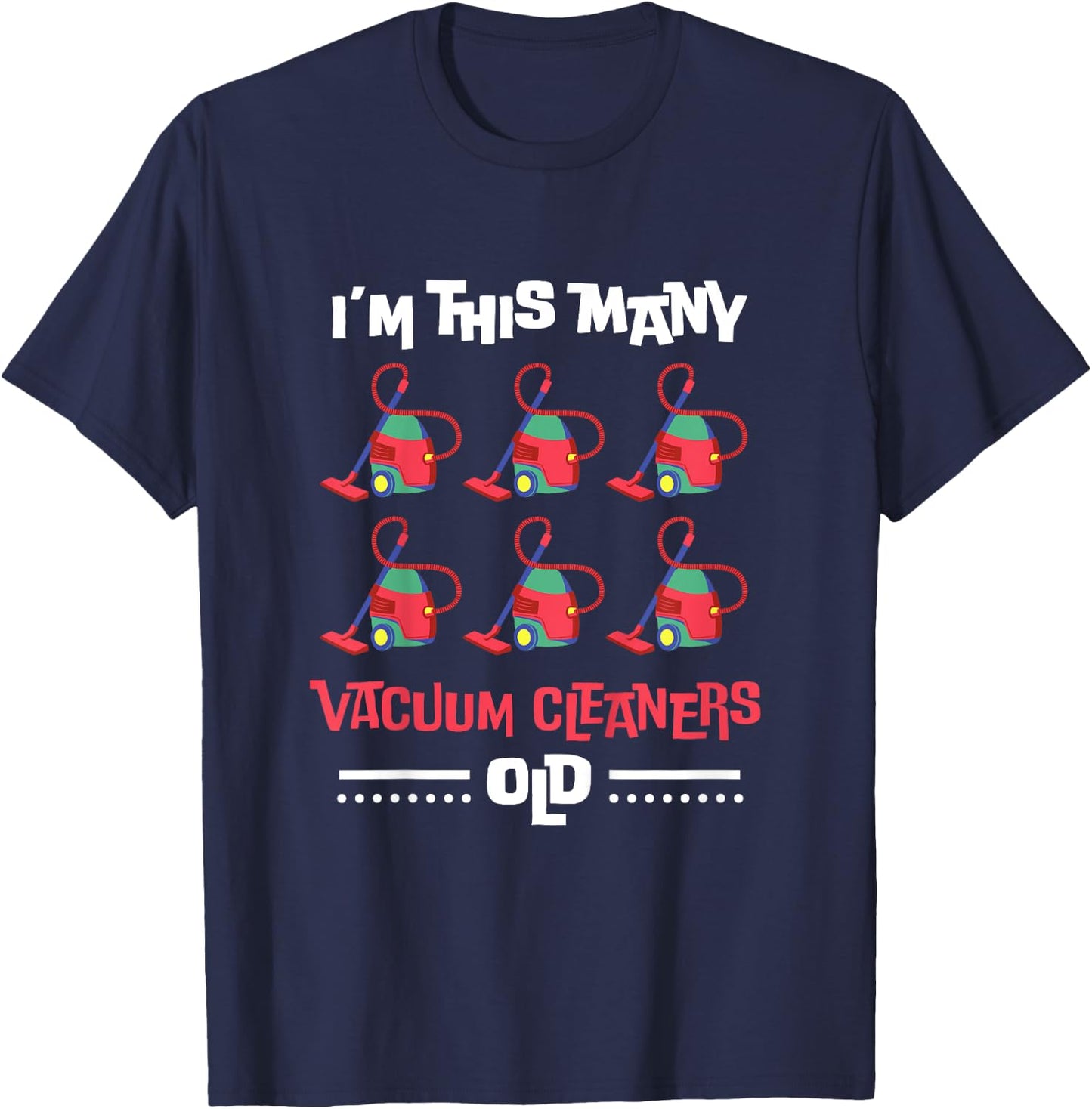 Kids I'm This Many Vacuum Cleaners Old - 6th Birthday 6 Years old T-Shirt - T-Shirt | Navy