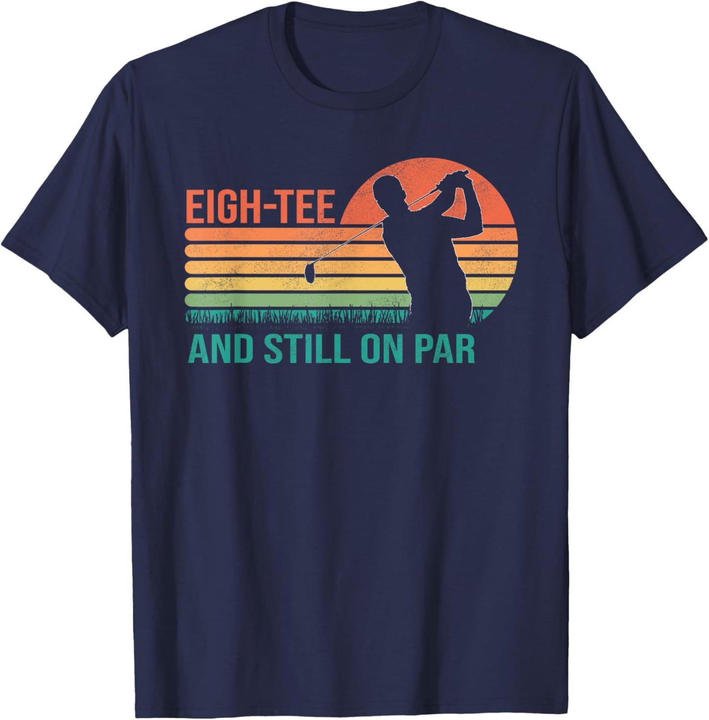 Funny 80th Birthday Golf Golfer Eigh- and Still on Par T-Shirt - T-Shirt | Navy