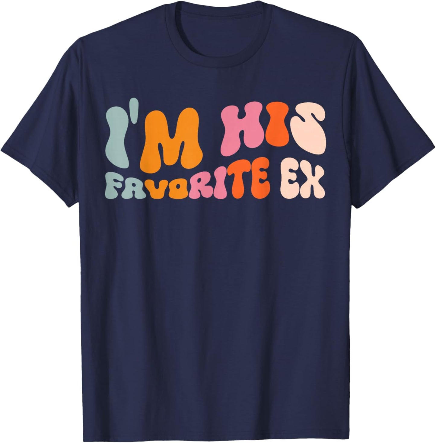 I'm His Favorite Ex T-Shirt - T-Shirt | Navy