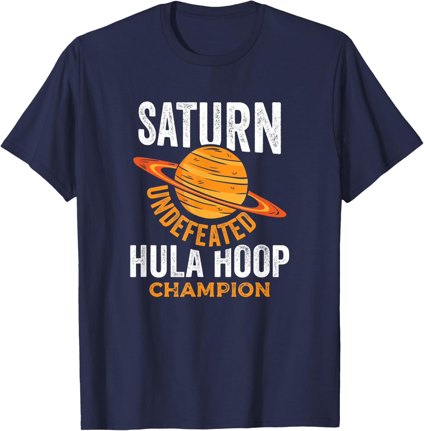 Saturn Undefeated Hula Hoop Champion Space Pun Joke Shirt T-Shirt - T-Shirt | Navy