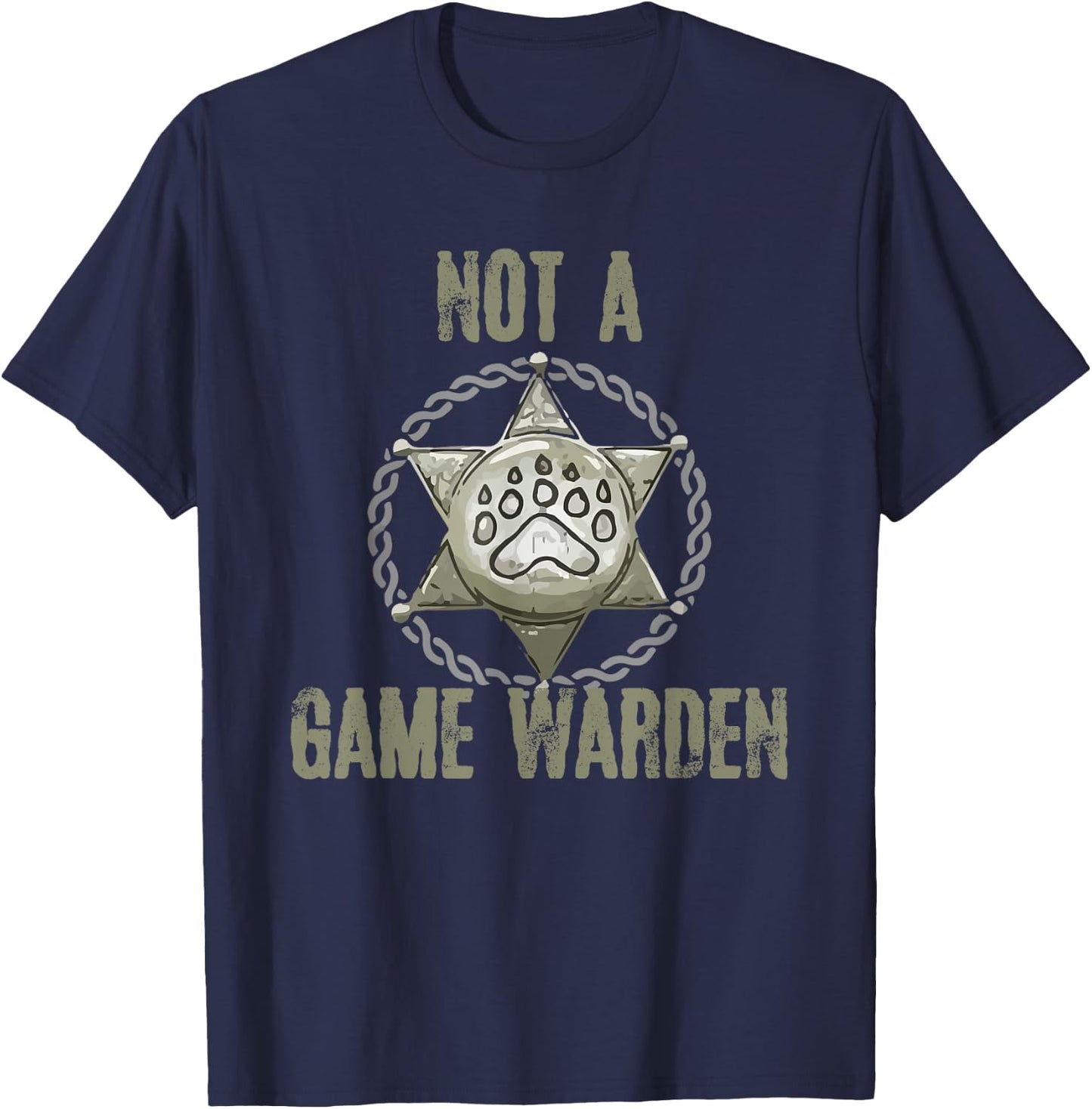 Not A Game Warden Funny Wildlife Officer Saying T-Shirt - T-Shirt | Navy