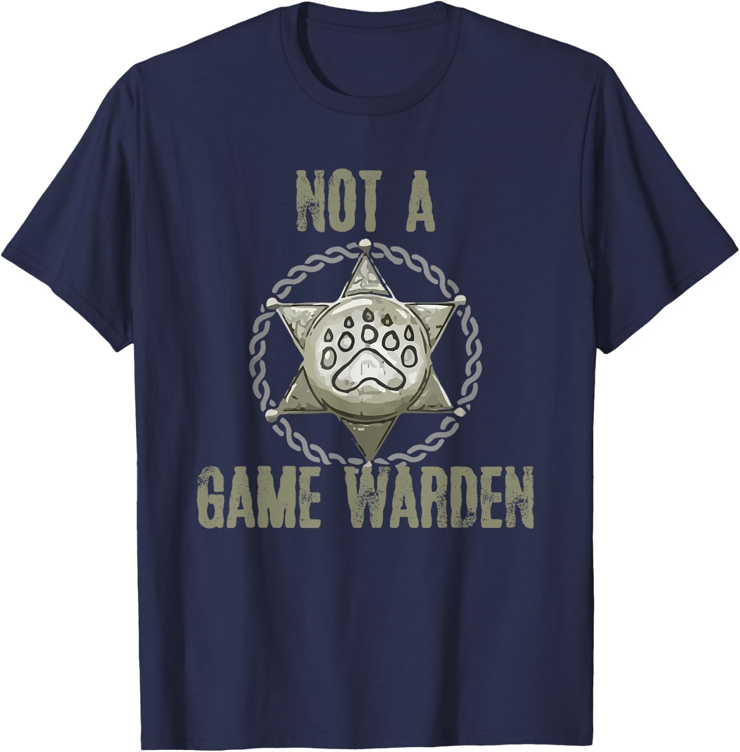 Not A Game Warden Funny Wildlife Officer Saying T-Shirt - T-Shirt | Navy