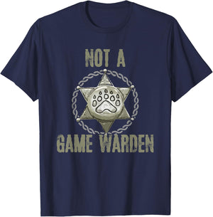 Not A Game Warden Funny Wildlife Officer Saying T-Shirt - T-Shirt | Navy