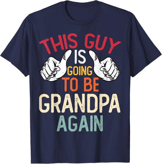 This Guy Is Going to Be Grandpa Again - Baby Announcement T-Shirt - T-Shirt | Navy
