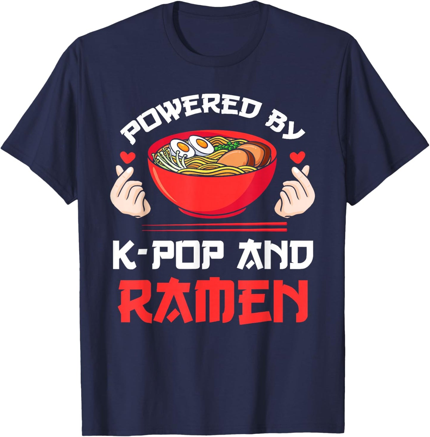Powered by K-pop and Ramen Kpop Merch Merchandise Gift T-Shirt - T-Shirt | Navy