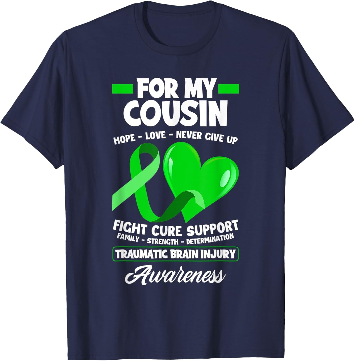 I Wear Green For My Cousin TBI Brain Injury Awareness T-Shirt - T-Shirt | Navy