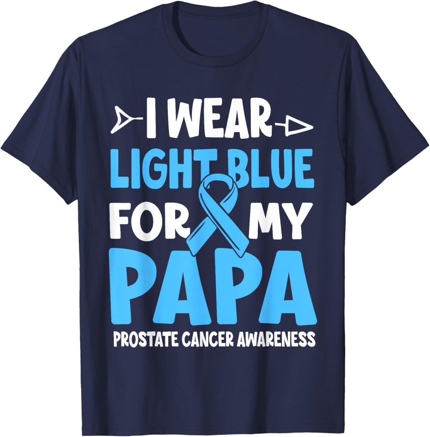 I Wear Light Blue For My Papa Prostate Cancer Awareness T-Shirt - T-Shirt | Navy