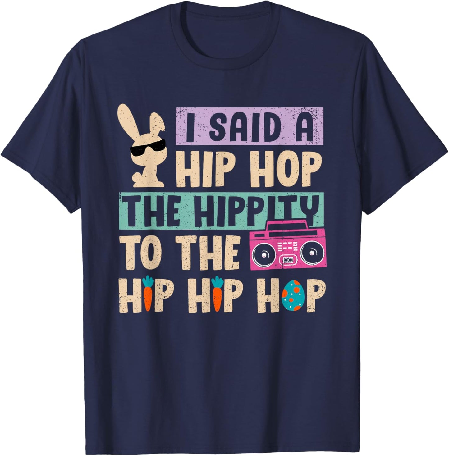 I Said A Hip Hop The Hippity To The Hp Hp Hop Apparel T-Shirt - T-Shirt | Navy